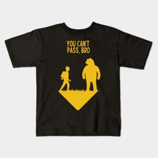 You can't pass, bro Kids T-Shirt